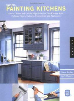 Paperback Painting Kitchens: How to Choose and Use the Right Paint for Your Kitchen Walls, Ceilings, Floors, Cabinets, Countertops, and Appliances Book