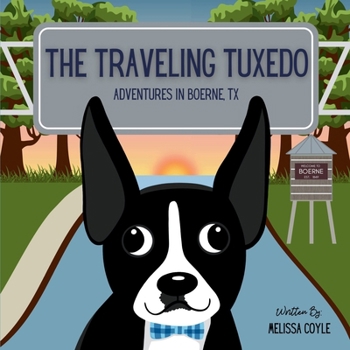 Paperback The Traveling Tuxedo: Adventures in Boerne, TX Book