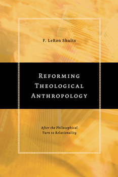 Paperback Reforming Theological Anthropology: After the Philosophical Turn to Relationality Book