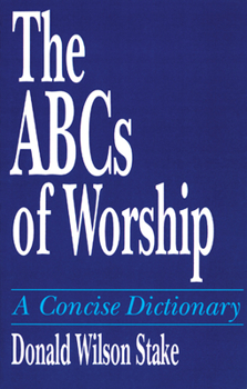 Paperback The ABCs of Worship: A Concise Dictionary Book