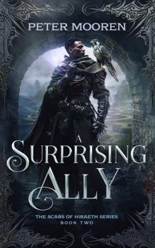 A Surprising Ally: An Epic Fantasy Adventure Series (The Scars of Hiraeth)