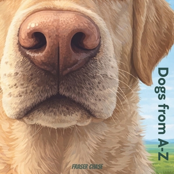 Dogs from A-Z: Breeds of the world