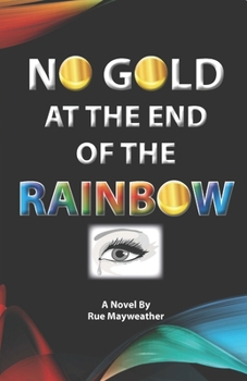 Paperback No Gold At The End Of The Rainbow Book