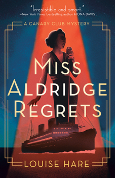 Miss Aldridge Regrets - Book #1 of the Canary Club Mystery