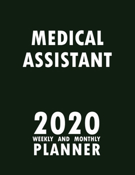 Paperback Medical Assistant 2020 Weekly and Monthly Planner: 2020 Planner Monthly Weekly inspirational quotes To do list to Jot Down Work Personal Office Stuffs Book