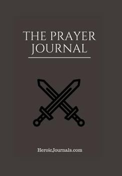 Hardcover The Prayer Journal: Change Lives Through Daily Prayer. Book