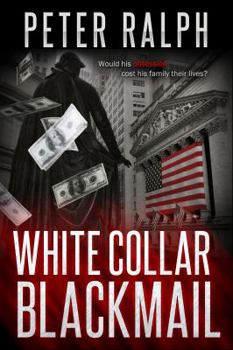 Paperback White Collar Blackmail: Would his obsession cost his family their lives? Book