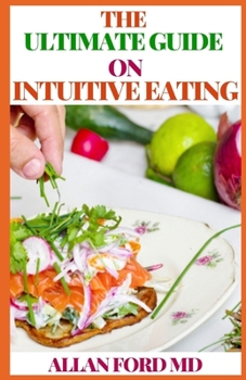 Paperback The Ultimate Guide on Intuitive Eating: A Body-Positive Approach to Rebuilding Your Relationship with Food Book