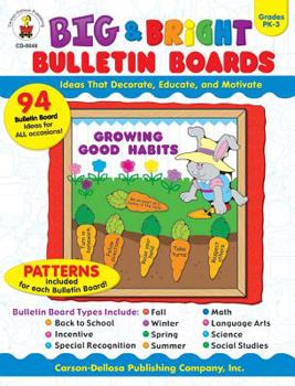 Paperback Big & Bright Bulletin Boards, Grades Pk-3: Ideas That Decorate, Educate, and Motivate Book
