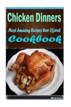 Paperback Chicken Dinners: 101 Delicious, Nutritious, Low Budget, Mouth watering Cookbook Book