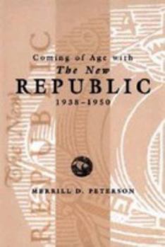 Coming of Age With the New Republic, 1938-1950