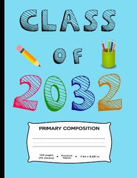 Paperback Class of 2032: A Handwriting Notebook For Your New Kindergartner or Preschooler Book