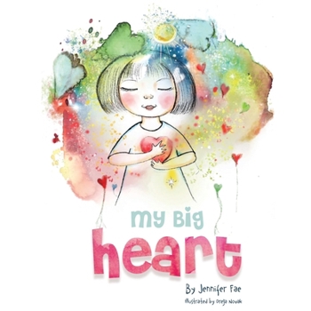 My Big Heart: A Children’s Book about Mindfulness and Self-Acceptance