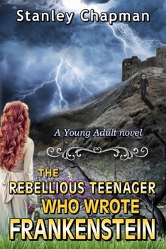 Paperback The Rebellious Teenager Who Wrote Frankenstein Book