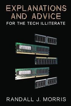 Paperback Explanations and Advice for the Tech Illiterate Book
