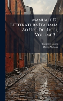 Hardcover Manuale Di Letteratura Italiana Ad Uso Dei Licei, Volume 3... [Italian] Book