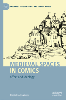 Hardcover Medieval Spaces in Comics: Affect and Ideology Book