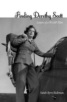 Hardcover Finding Dorothy Scott: Letters of a Wasp Pilot Book