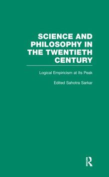 Logical Empiricism at Its Peak : Schlick, Carnap, and Neurath (Science and Philosophy in the Twentieth Century: Basic Works of Logical Empiricism)