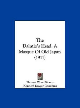 Hardcover The Daimio's Head: A Masque Of Old Japan (1911) Book