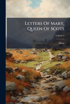 Paperback Letters Of Mary, Queen Of Scots; Volume 2 Book