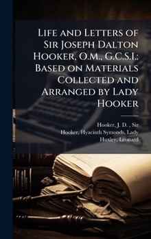 Hardcover Life and Letters of Sir Joseph Dalton Hooker, O.M., G.C.S.I.: Based on Materials Collected and Arranged by Lady Hooker Book