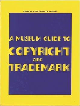 Paperback A Museum Guide to Copyright and Trademark Book