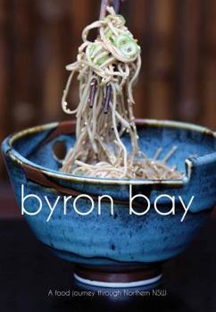Paperback Byron Bay: A Food Journey Through the Region Book