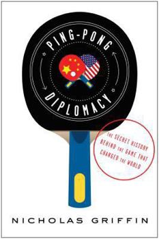 Hardcover Ping-Pong Diplomacy: The Secret History Behind the Game That Changed the World Book