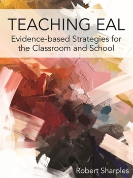 Hardcover Teaching Eal: Evidence-Based Strategies for the Classroom and School Book