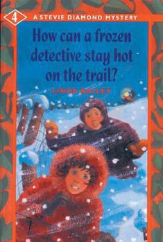 How Can a Frozen Detective Stay Hot on the Trail? - Book #4 of the Stevie Diamond Mystery