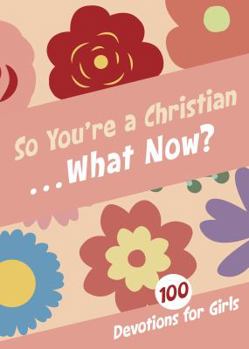 Paperback So You're A Christian...What Now? Girls Book