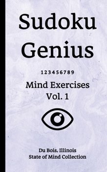 Paperback Sudoku Genius Mind Exercises Volume 1: Du Bois, Illinois State of Mind Collection Book