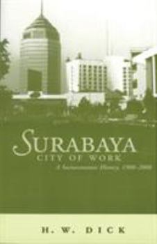 Paperback Surabaya, City of Work: A Socioeconomic History, 1900-2000 Volume 106 Book