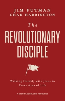 Paperback The Revolutionary Disciple: Walking Humbly with Jesus in Every Area of Life Book