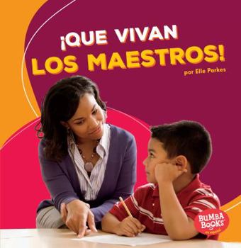 Que Vivan Los Maestros! (Hooray for Teachers!) Que Vivan Los Maestros! - Book  of the ¡Que Vivan los Ayudantes Comunitarios!
