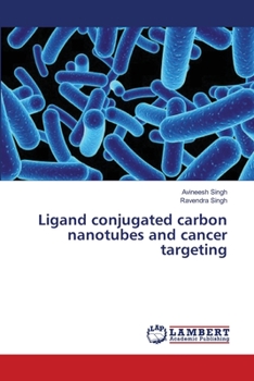 Paperback Ligand conjugated carbon nanotubes and cancer targeting Book
