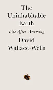 Hardcover The Uninhabitable Earth: Life After Warming Book