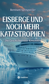 Hardcover Eisberge und noch mehr Katastrophen: Die Geschichte einer Kreuzfahrt [German] Book