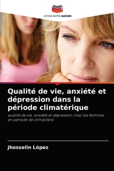 Qualité de vie, anxiété et dépression dans la période climatérique: qualité de vie, anxiété et dépression chez les femmes en période de climactère