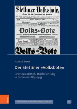 Hardcover Der Stettiner Volksbote: Eine Sozialdemokratische Zeitung in Pommern 1885-1933 [German] Book