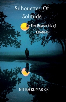 Silhouettes Of Solitude: The Unseen ink of Emotions