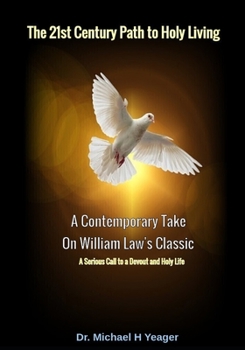 Paperback The 21st Century Path to Holy Living: A Contemporary Take On William Law's Classic Book