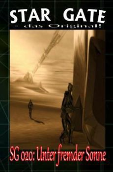 SG 020: Unter fremder Sonne (STAR GATE - das Original)