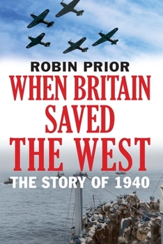 Hardcover When Britain Saved the West: The Story of 1940 Book