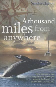 Paperback A Thousand Miles from Anywhere: The Claytons Cross the Atlantic and Sail the Caribbean on the Third Leg of Their Voyage Book