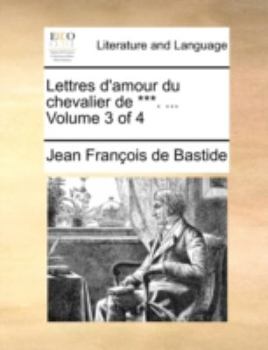 Paperback Lettres D'Amour Du Chevalier de ***. ... Volume 3 of 4 [French] Book