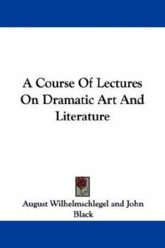 Paperback A Course Of Lectures On Dramatic Art And Literature Book