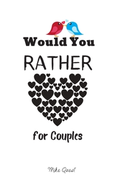Paperback Would You Rather For Couples: Cute, Thought Provoking and Funny Questions and Conversation Icebreaker for Couples. Hot and Sexy Edition to Deepen Yo Book