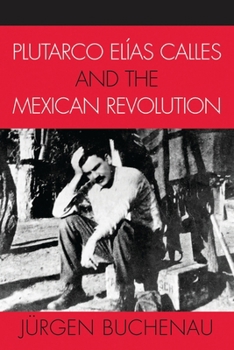 Paperback Plutarco Elías Calles and the Mexican Revolution Book